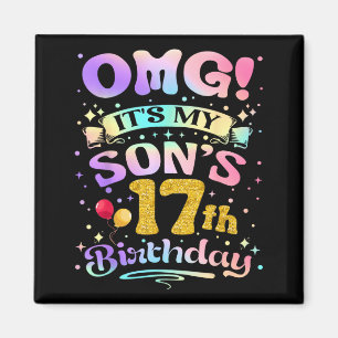 Omg Its My Sons 17th Birthday Happy 17 Years Old Magnet