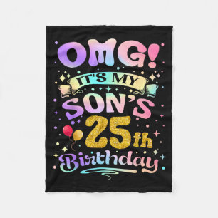Omg Its My Sons 25th Birthday Happy 25 Years Old Fleece Blanket