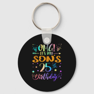 Omg Its My Sons 25th Birthday Sweet 25 Years Old T Keychain