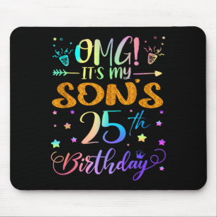 Omg Its My Sons 25th Birthday Sweet 25 Years Old T Mouse Pad