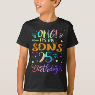 Omg Its My Sons 25th Birthday Sweet 25 Years Old T T-Shirt
