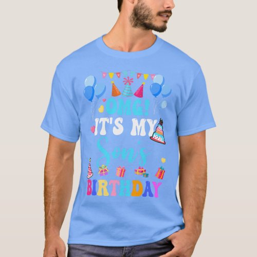 Omg Its My Sons Birthday Happy To Me You Daddy Mom T_Shirt