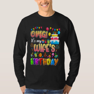 Omg It's My Wife's Birthday  Family Omg Its My Bir T-Shirt