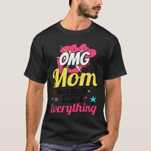 Omg Mom Was Right About Everything Mother s Day T-Shirt