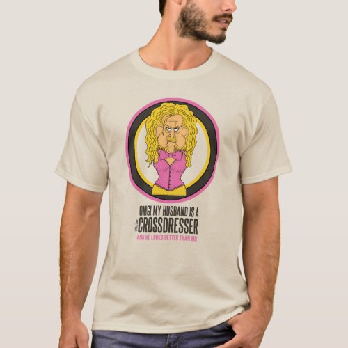 OMG My husband is a crossdresser funny cartoon T_Shirt