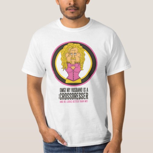 OMG My husband is a crossdresser funny cartoon T_Shirt