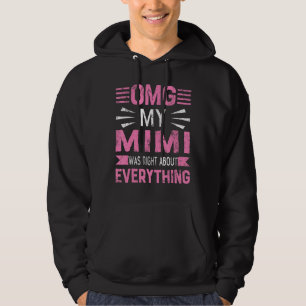 Omg My Mimi Was Right About Everything Mother's Da Hoodie
