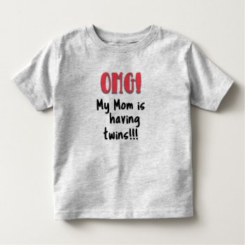 Omg! My Mom Is Having Twins T Shirt by LittleThingsDesigns at Zazzle