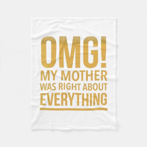 Omg my mom was right about everything fleece blanket