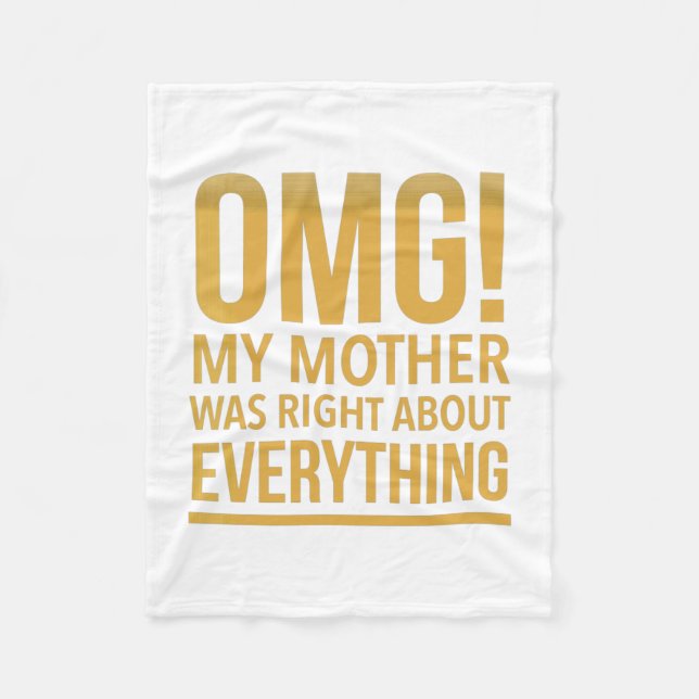 Omg my mom was right about everything fleece blanket (Front)