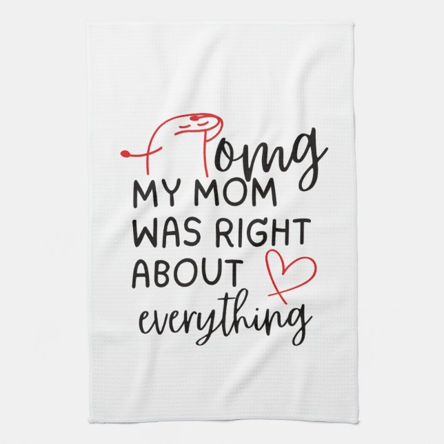 OMG My Mom was Right About Everything Kitchen Towel (Vertical)