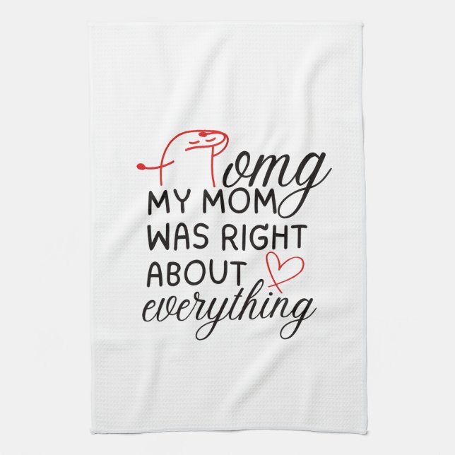 OMG My Mom was Right About Everything Kitchen Towel (Vertical)