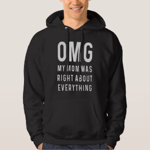 OMG My Mom Was Right About Everything Mothers Day Hoodie