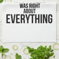  OMG! My Mother Was Right About Everything - Tea Towels