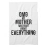 Omg My Mother Was Right About Everything Kitchen Towel
