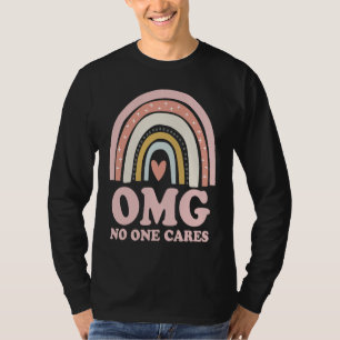 OMG No One Cares   Sarcastic Rainbow T-Shirt