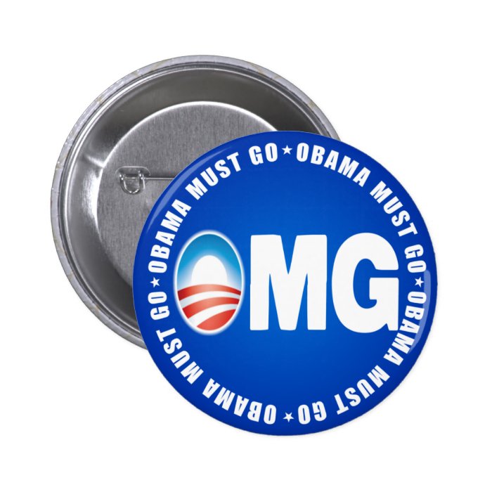 OMG Obama Must Go   Anti Obama 2012 Pins