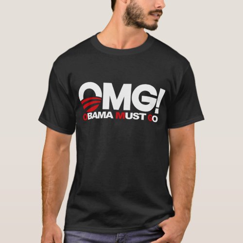 OMG Obama Must Go T_Shirt