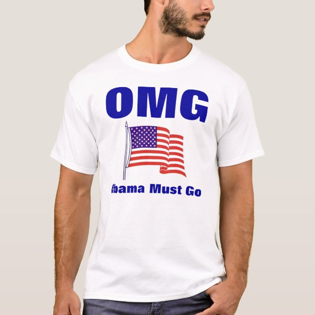 OMG - Obama Must Go T-Shirt (Front)