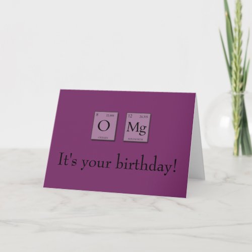 OMG Oh My God Periodic Elements Birthday Card