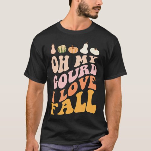 OMG OH MY GOURD I LOVE FALL Funny Autumn Leaves T_Shirt
