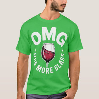 OMG ONE MORE GLASS T-Shirt