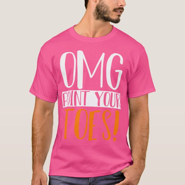 Omg Point Your Toes Dance Instructor Funny Dance T T-Shirt (Front)
