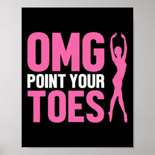 Omg Point Your Toes Funny Dance Teacher Dancing Lo Poster