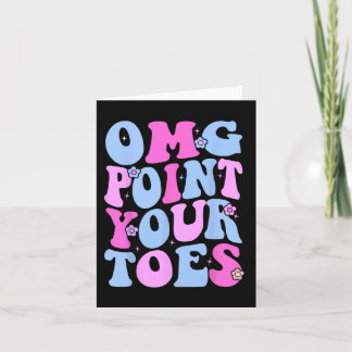 Omg Point Your Toes Funny Dancing Teacher Tap Danc Card