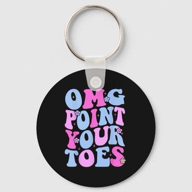 Omg Point Your Toes Funny Dancing Teacher Tap Danc Keychain (Front)