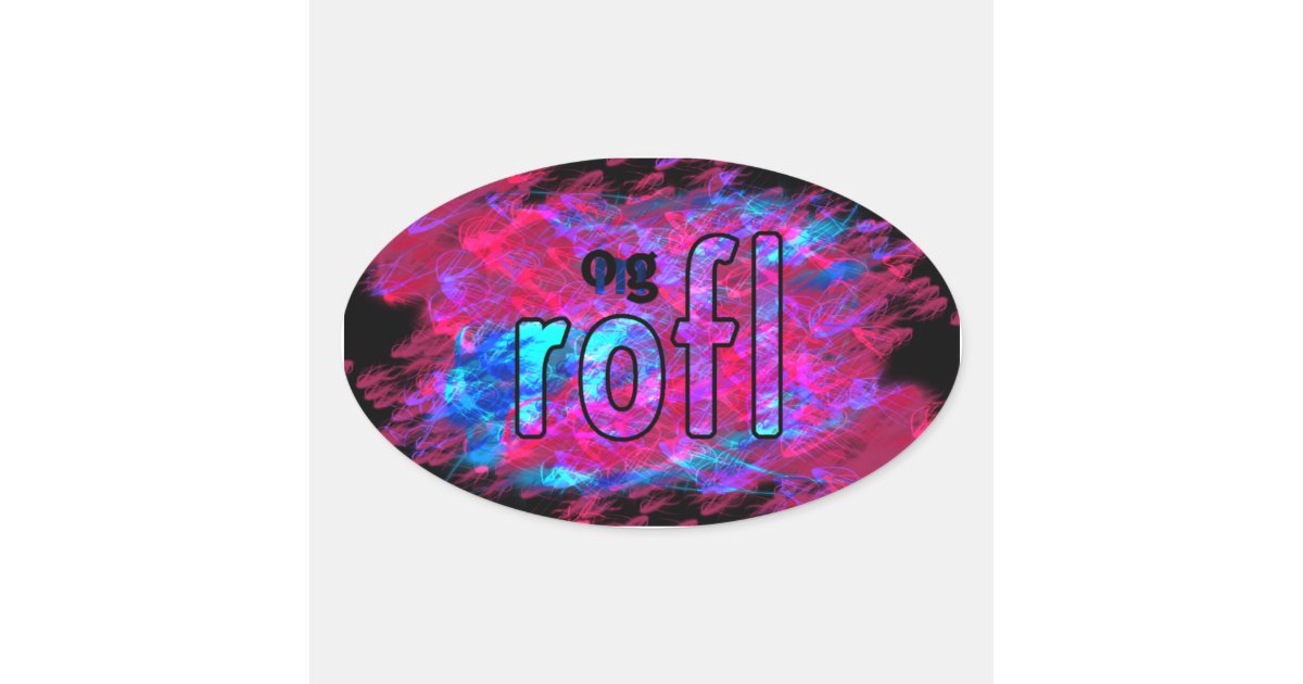 OMG! rofl Oval Sticker | Zazzle