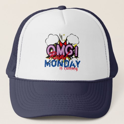 OMG Run Monday is coming funny graphic quote Trucker Hat