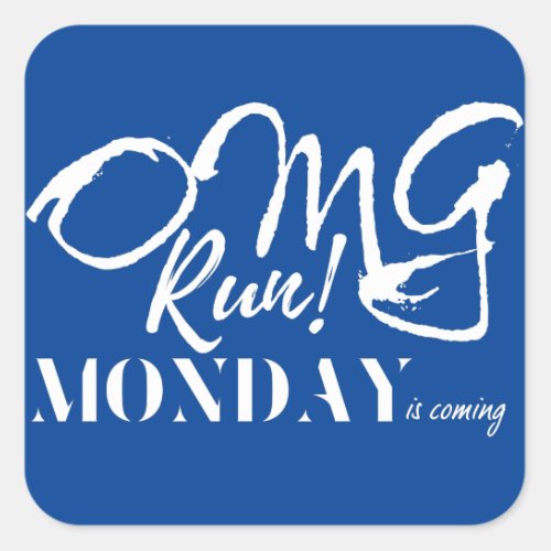 OMG Run Monday is coming funny quote Square Sticker