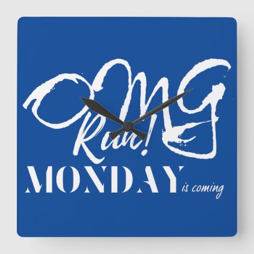 OMG Run Monday is coming funny quote Square Wall Clock