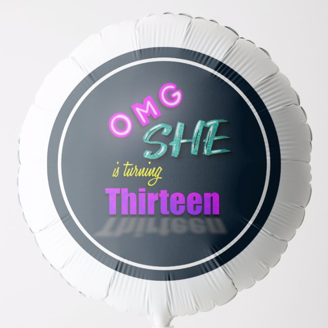 OMG She Is Turning 13 Birthday Party Balloon (Front)