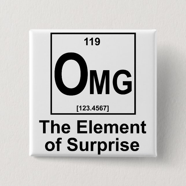 OMG The Element os Surprise Pinback Button (Front)