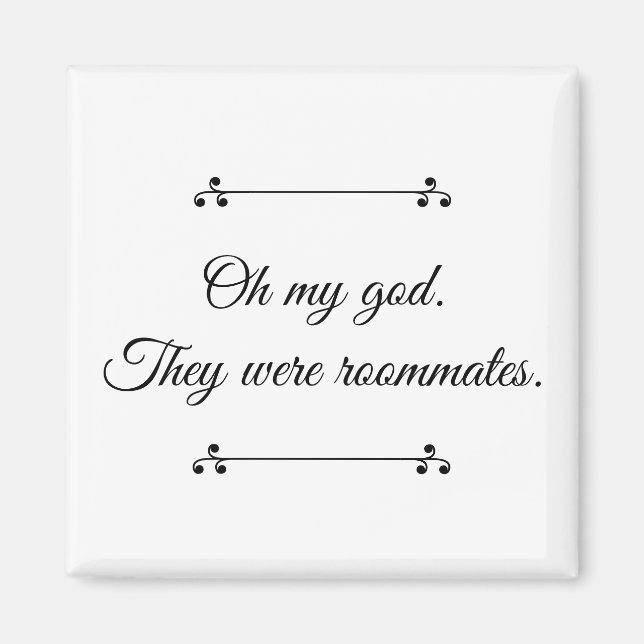 Omg They Were Roommates magnet (Front)