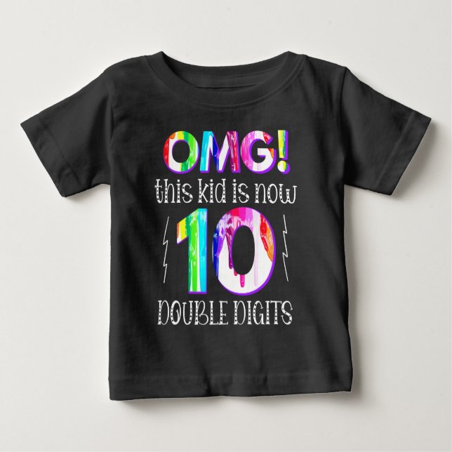 OMG! This Kid Is Now 10 Double Digits Paint Drip Baby T-Shirt (Front)