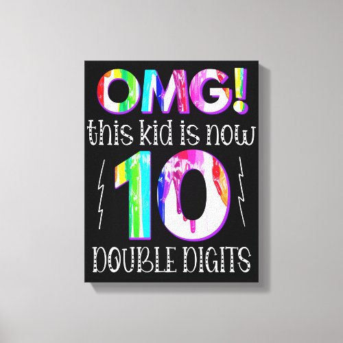 OMG This Kid Is Now 10 Double Digits Paint Drip Canvas Print