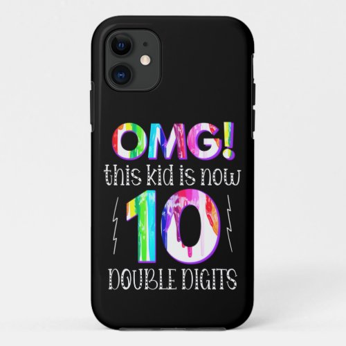 OMG This Kid Is Now 10 Double Digits Paint Drip iPhone 11 Case