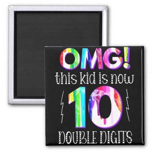 OMG This Kid Is Now 10 Double Digits Paint Drip Magnet