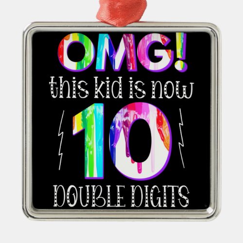 OMG This Kid Is Now 10 Double Digits Paint Drip Metal Ornament