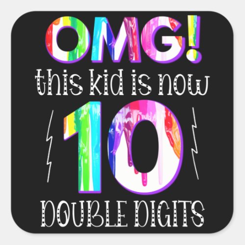 OMG This Kid Is Now 10 Double Digits Paint Drip Square Sticker