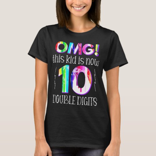 OMG This Kid Is Now 10 Double Digits Paint Drip T_Shirt