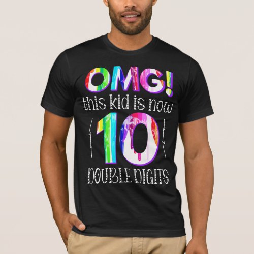 OMG This Kid Is Now 10 Double Digits Paint Drip T_Shirt