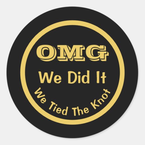 OMG We Tied The Knot Classic Round Sticker