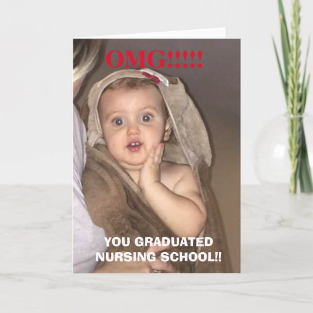 Omg you graduated nursing school funny card (Front)