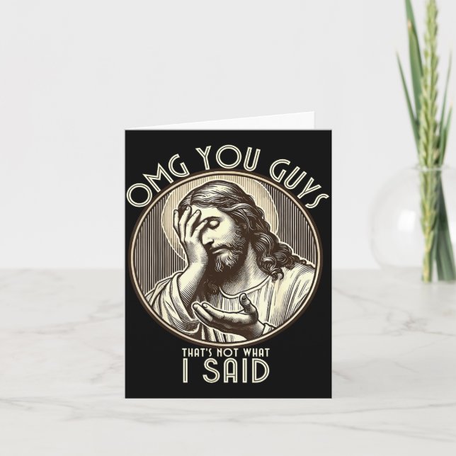 Omg You Guys I Never Said Tha Funny Sarcastic Quot Card (Front)