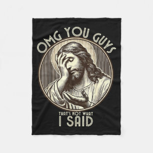 Omg You Guys I Never Said Tha Funny Sarcastic Quot Fleece Blanket