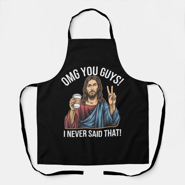 OMG You Guys I Never Said That Apron (Front)